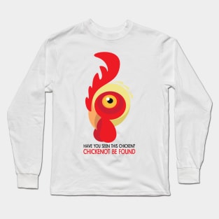 Have You Seen This Chicken? Chickenot Be Found Long Sleeve T-Shirt